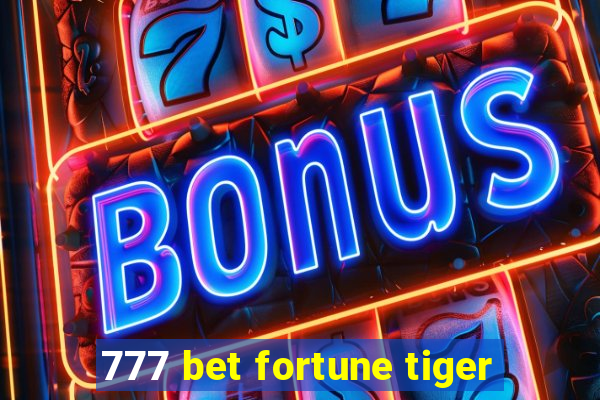 777 bet fortune tiger